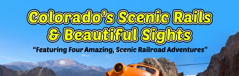 Colorado's Scenic Rails & Beautifil Sights